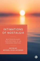 book Intimations of Nostalgia: Multidisciplinary Explorations of an Enduring Emotion