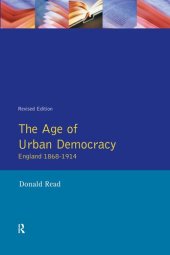 book The age of urban democracy : England 1868-1914