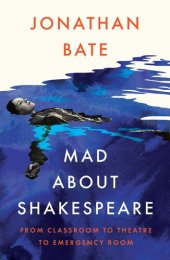 book Mad about Shakespeare: From Classroom to Theatre to Emergency Room