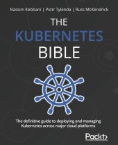 book The Kubernetes Bible: The definitive guide to deploying and managing Kubernetes across major cloud platforms