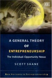 book A General Theory of Entrepreneurship: The Individual-Opportunity Nexus (New Horizons in Entrepreneurship series)