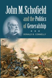 book John M. Schofield and the Politics of Generalship