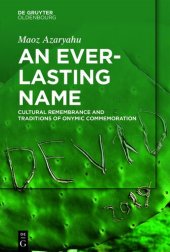 book An everlasting name cultural remembrance and traditions of onymic commemoration