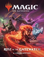 book Magic: The Gathering: Rise of the Gatewatch: A Visual History