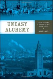 book Uneasy Alchemy: Citizens and Experts in Louisiana's Chemical Corridor Disputes