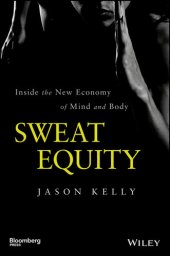 book Sweat Equity: Inside the New Economy of Mind and Body