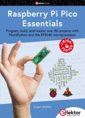 book Raspberry Pi Pico Essentials: Program, Build, and Master Over 50 Projects with MicroPython and the RP2040 Microprocessor