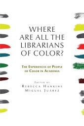 book Where are all the Librarians of Color? The Experiences of People of Color in Academia