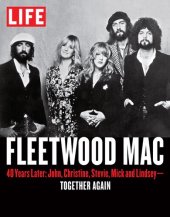 book LIFE Fleetwood Mac: 40 Years Later: John, Christine, Stevie, Mick, and Lindsey—Together Again