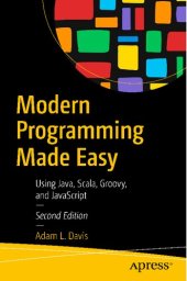 book Modern Programming Made Easy: Using Java, Scala, Groovy, and JavaScript, 2nd Edition