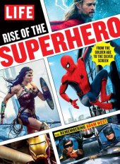 book LIFE Rise of the Superhero: From the Golden Age to the Silver Screen