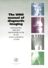 book The WHO Manual of Diagnostic Imaging: Radiographic Anatomy and Interpretation of the Musculoskeletal System