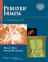 book Pediatric Imaging: A Teaching File (LWW Teaching File Series)