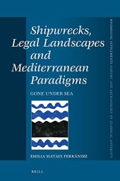 book Shipwrecks, Legal Landscapes and Mediterranean Paradigms Gone Under Sea