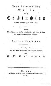 book John Barrow's Esq. Reise nach Cochinchina in den Jahren 1792 und 1793 ; nebst Nachrichten von diesem Königreiche und den übrigen auf dieser Reise besuchten Ländern