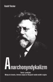 book Anarchosyndykalizm. Teoria i praktyka. Wstęp do tematu, któremu wojna w Hiszpanii nadała wielki rozgłos