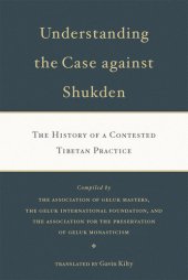 book Understanding the Case Against Shukden: The History of a Contested Tibetan Practice