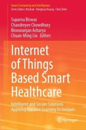 book Internet of Things Based Smart Healthcare: Intelligent and Secure Solutions Applying Machine Learning Techniques (Smart Computing and Intelligence)