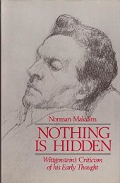 book Nothing Is Hidden: Wittgenstein's Criticism of His Early Thought