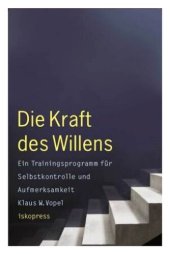 book Die Kraft des Willens Ein Trainingsprogramm für Selbstkontrolle und Aufmerksamkeit