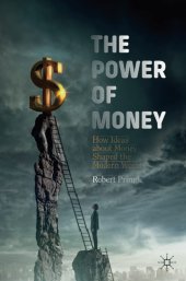 book The Power of Money: How Ideas about Money Shaped the Modern World