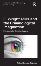 book C. Wright Mills and the Criminological Imagination: Prospects for Creative Inquiry