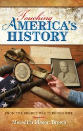 book Touching America's History: From the Pequot War through WWII