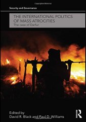 book The International Politics of Mass Atrocities: The Case of Darfur