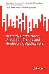 book Butterfly Optimization Algorithm: Theory and Engineering Applications (SpringerBriefs in Applied Sciences and Technology)