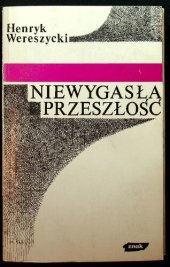 book Niewygasła przeszłość: refleksje i polemiki