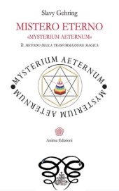 book Mistero Eterno - MYSTERIUM AETERNUM: Il metodo della trasformazione magica