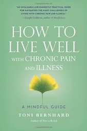 book How to Live Well with Chronic Pain and Illness: A Mindful Guide