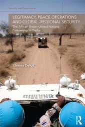 book Legitimacy, Peace Operations and Global-Regional Security: The African Union-United Nations Partnership in Darfur