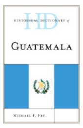 book Historical Dictionary of Guatemala