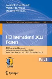 book HCI International 2022 Posters: 24th International Conference on Human-Computer Interaction, HCII 2022, Virtual Event, June 26 – July 1, 2022, ... in Computer and Information Science, 1582)