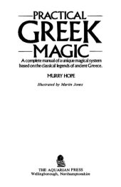 book Practical Greek Magic: A Complete Manual of a Unique Magical System Based on the Classical Legends of Ancient Greece