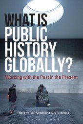 book What Is Public History Globally?: Working With the Past in the Present