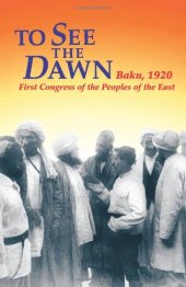 book To See the Dawn: Baku, 1920-First Congress of the Peoples of the East