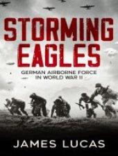 book Storming Eagles: German Airborne Forces in World War II