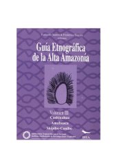 book Guía etnográfica de la Alta Amazonía. Volumen III: Cashinahua/ Huni Kuin, Amahuaca, Shipibo-Conibo (Pano)