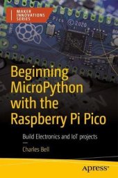 book Beginning MicroPython with the Raspberry Pi Pico: Build Electronics and IoT Projects