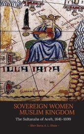 book Sovereign Women in a Muslim Kingdom: The Sultanahs of Aceh, 1641–1699