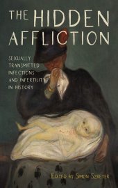 book The Hidden Affliction: Sexually Transmitted Infections and Infertility in History