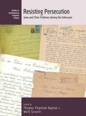 book Resisting persecution Jews and their petitions during the Holocaust