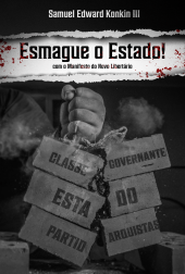 book Esmague o Estado: um compêndio de estratégias libertárias