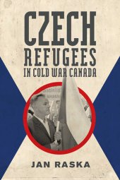 book Czech Refugees in Cold War Canada