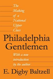 book Philadelphia Gentlemen: The Making of a National Upper Class