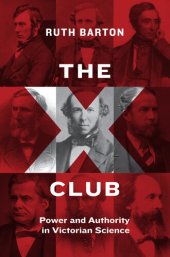 book The X Club : power and authority in Victorian science