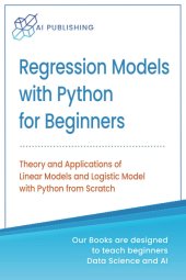 book Regression Models With Python For Beginners: Theory and Applications of Linear Models and Logistic Model with python from Scratch