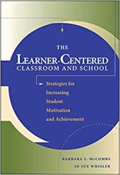 book The Learner-Centered Classroom and School: Strategies for Increasing Student Motivation and Achievement